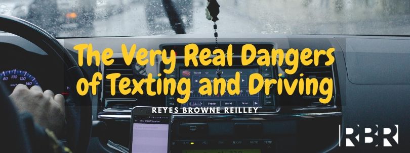 The Very Real Dangers of Texting and Driving - Reyes Browne Reilley 