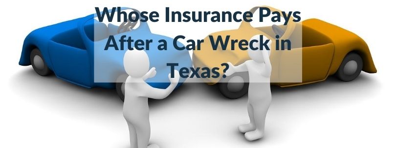 Whose Insurance Pays After a Car Accident in Texas? - Reyes Law Firm