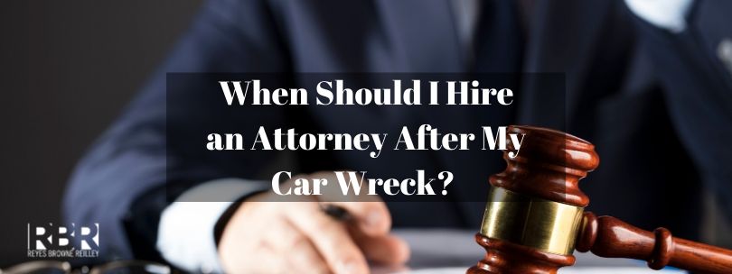 When Should I Hire an Attorney After My Car Accident? - Reyes Browne Reilley