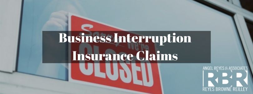 Business Interruption Insurance Claim Lawyers - Reyes Browne Reilley Law Firm