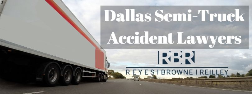 Dallas Semi-Truck Accident Lawyers - Reyes Browne Reilley Law Firm