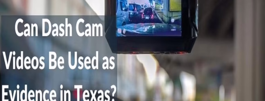 Can Dash Cam Videos Be Used as Evidence in Texas?